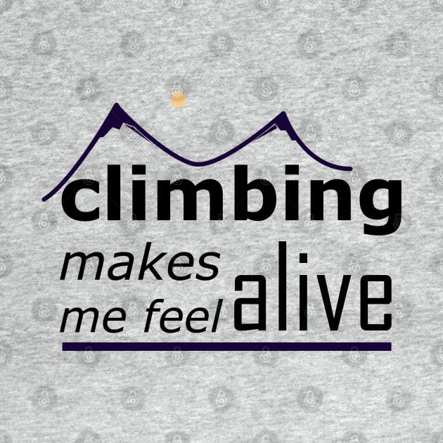 Climbing Makes Me Feel Alive by suhwfan